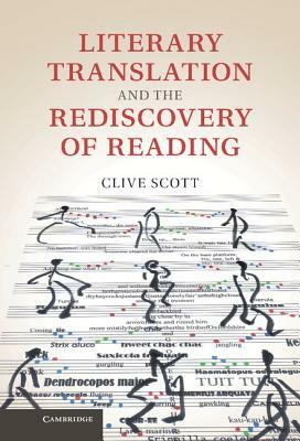 Literary Translation and the Rediscovery of Reading by Clive Scott