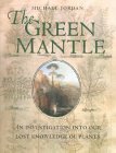 The Green Mantle: An Investigation into Our Lost Knowledge of Plants by Michael Jordan