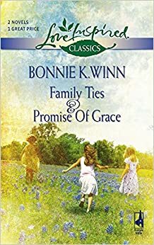 Family Ties and Promise of Grace: An Anthology by Bonnie K. Winn