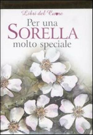 Per una sorella molto speciale by Pam Brown