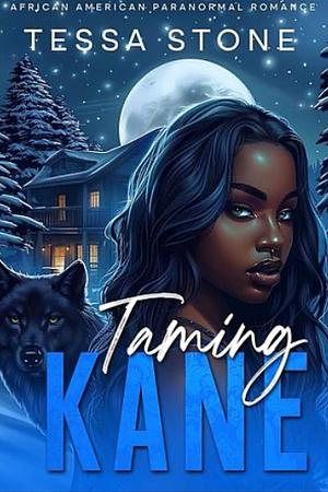 Taming Kane by Tessa Stone