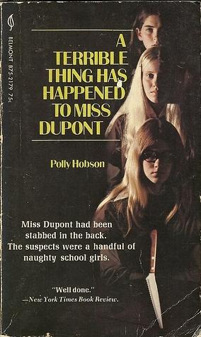 A Terrible Thing Has Happened to Miss Dupont by Polly Hobson