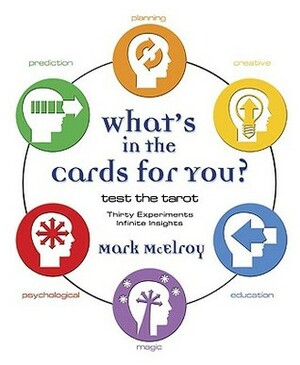 What's in the Cards for You?: Test the Tarot by Mark McElroy