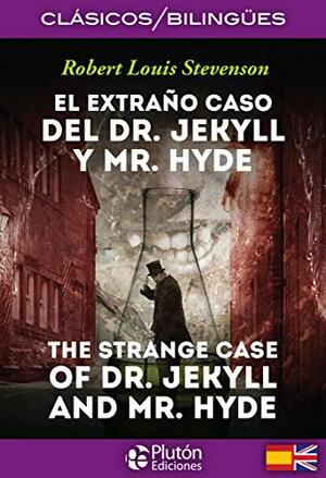 El extraño caso del Dr. Jekyll y Mr. Hyde/The Strange Case of Dr. Jekyll and Mr. Hyde by Robert Louis Stevenson