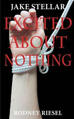 Excited about Nothing by Rodney Riesel