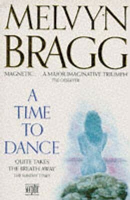 A Time To Dance by Melvyn Bragg