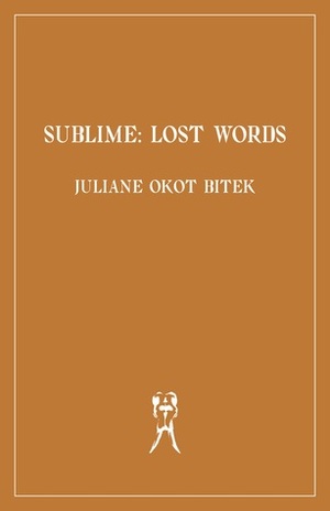 Sublime: Lost Words by Juliane Okot Bitek