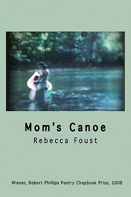 Mom's Canoe by Rebecca Foust