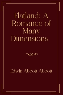 Flatland: A Romance of Many Dimensions : Exclusive Edition by Edwin A. Abbott