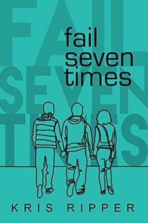 Fail Seven Times by Kris Ripper