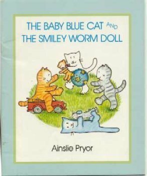 The Baby Blue Cat And The Smiley Worm Doll by Ainslie Pryor