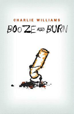 Booze and Burn by Charlie Williams