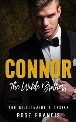 Connor: The Wilde Brothers by Rose Francis