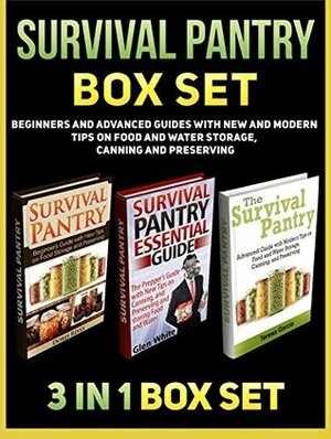Survival Pantry Box Set: Beginners and Advanced Guides with New and Modern Tips on Food and Water Storage, Canning and Preserving (Survival Pantry, Survival ... books, survival pantry ultimate guide) by Glen White, Teresa Garcia, Doris Reyes