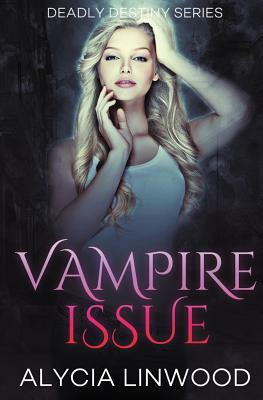 Vampire Issue by Alycia Linwood