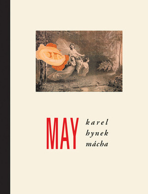 May by Jindřich Štyrský, Marcela Sulak, Karel Hynek Mácha