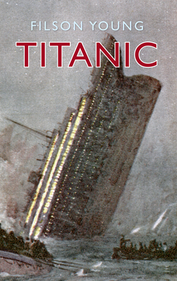 Titanic: Illustrated Edition by Filson Young