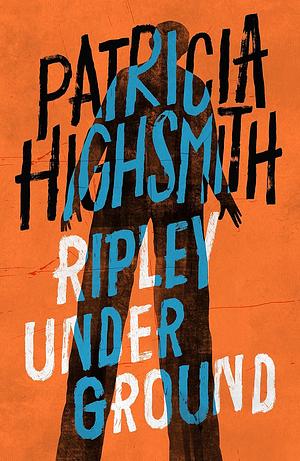 Ripley Under Ground by Patricia Highsmith