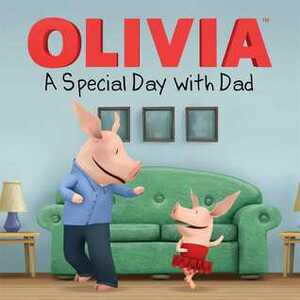 Olivia: A Special Day With Dad by Shane L. Johnson, Natalie Shaw