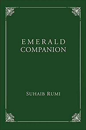 Emerald Companion by Suhaib Rumi