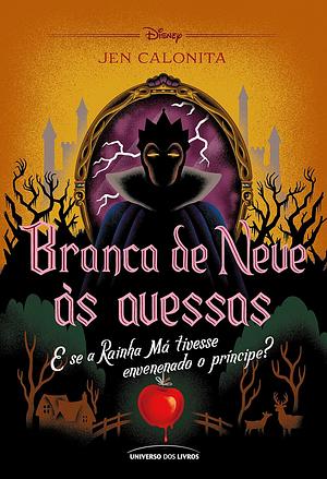 Branca de Neve às Avessas by Jen Calonita