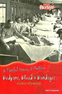 Bedpans, Blood & Bandages by John Townsend