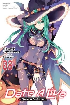 Date A Live, Vol. 8: Search Natsumi by Koushi Tachibana