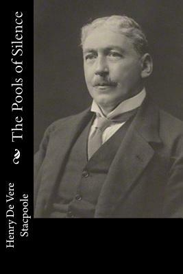 The Pools of Silence by Henry De Vere Stacpoole