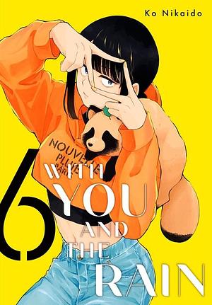 With You and the Rain, Vol. 6 by Kō Nikaidō