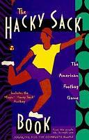 The Hacky-Sack Book: An Illustrated Guide to the New American Footbag Games by John Cassidy