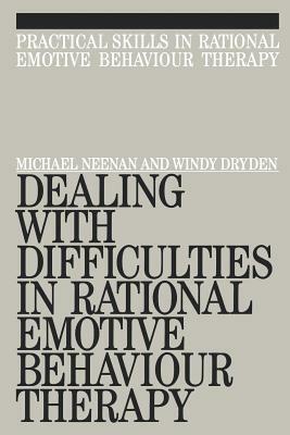 Dealing with Difficulities in Rational Emotive Behaviour Therapy by Michael Neenan, Windy Dryden