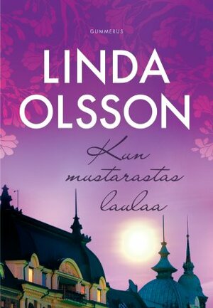 Kun mustarastas laulaa by Linda Olsson