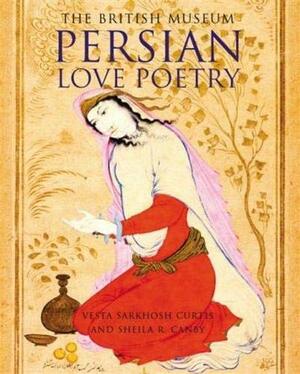 Persian Love Poetry by Sheila R. Canby