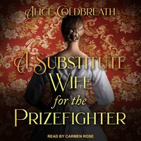 A Substitute Wife for the Prizefighter by Alice Coldbreath