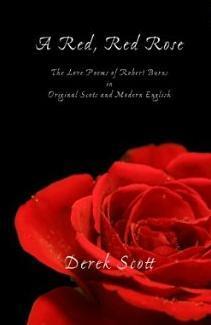 A Red, Red Rose.The Love Poems of Robert Burns in Original Scots and Modern English by Robert Burns, Derek Scott