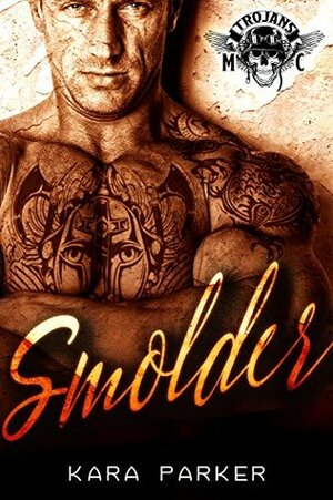 Smolder: Trojans MC by Kara Parker