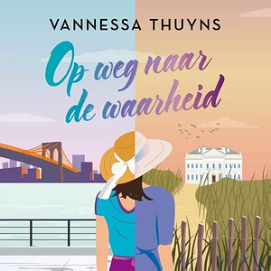 Op weg naar de waarheid by Vannessa Thuyns