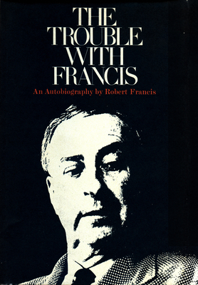 The Trouble with Francis by Robert Francis