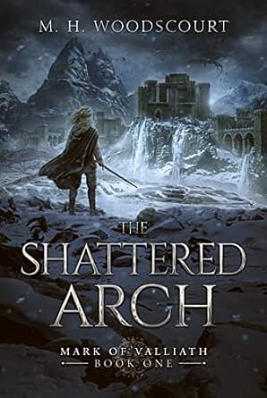 The Shattered Arch by M.H. Woodscourt