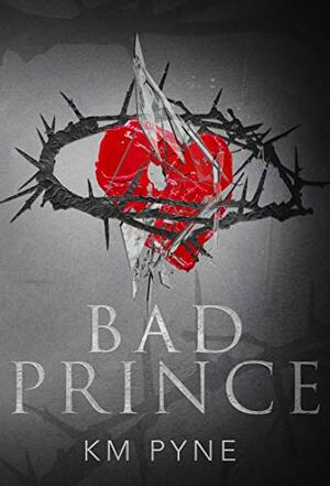 Bad Prince by K.M. Pyne