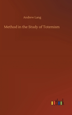 Method in the Study of Totemism by Andrew Lang
