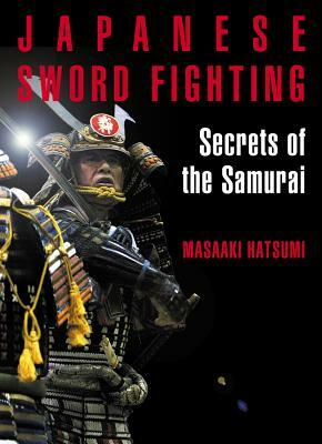 Japanese Sword Fighting: Secrets of the Samurai by Masaaki Hatsumi