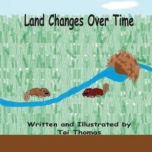 Land Changes Over Time by Toi Thomas