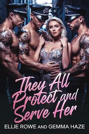 They All Serve And Protect Me by Ellie Rowe, Gemma Haze, Gemma Haze