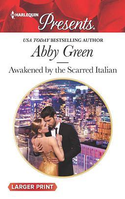 Awakened by the Scarred Italian by Abby Green
