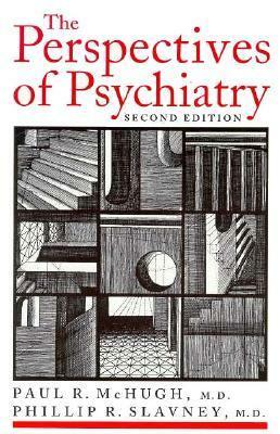 The Perspectives of Psychiatry by Phillip R. Slavney, Paul R. McHugh