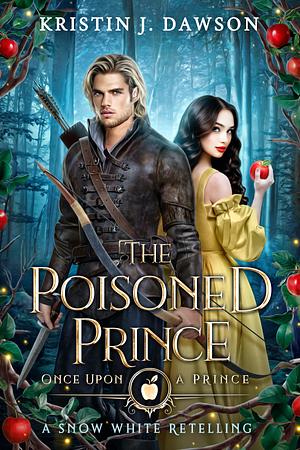 The Poisoned Prince by Kristin J. Dawson, Kristin J. Dawson