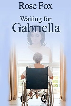 Waiting for Gabriella by Rose Fox