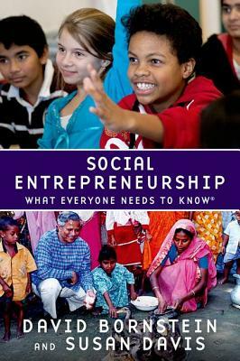 Social Entrepreneurship: What Everyone Needs to Know(r) by Susan Davis, David Bornstein