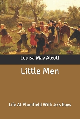 Little Men: Life At Plumfield With Jo's Boys by Louisa May Alcott